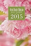 Our Daily Bread Daily Planner 2015
