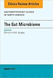 The Gut Microbiome, An Issue of Gastroenterology Clinics of North America (Volume 46-1) (The Clinics: Internal Medicine (Volume 46-1))