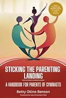 Sticking the Parenting Landing: A Handbook for Parents of Gymnasts B0DCGTRT6Q Book Cover