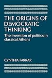 The Origins of Democratic Thinking: The Invention of Politics in Classical Athens