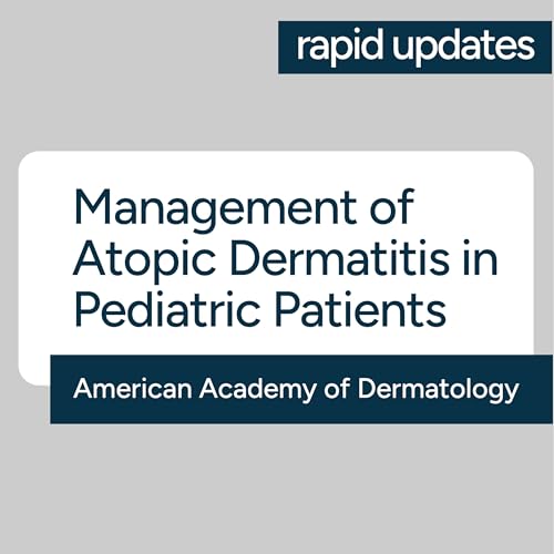 AAD Management of Atopic Dermatitis in Pediatric Patients 2026 Guideline - Key Recommendations