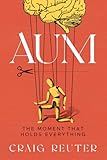 AUM: The Moment That Holds Everything