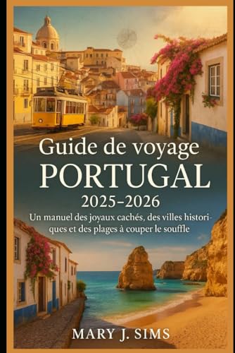Guide de voyage du Portugal 2025-2026: Un manuel des joyaux