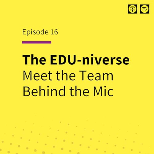 The EDU-niverse: Meet the Team Behind the Mic