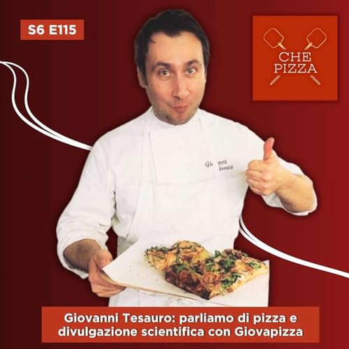 115 - Giovanni Tesauro: parliamo di pizza e divulgazione scientifica con Giovapizza