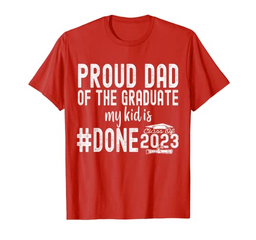 My Kid Is #Done Dad of Graduate 2023 - Fiesta de graduación para papá Camiseta