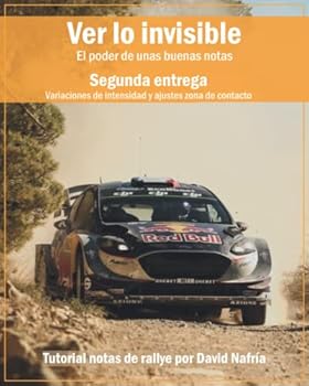 Paperback Ver lo invisible. Segunda entrega: Variaciones de intensidad y ajustes zona de contacto.: El poder de unas buenas notas. Tutorial notas de rallye por ... rallye por David Nafría.) (Spanish Edition) [Spanish] Book