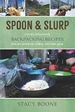 Spoon & Slurp: (Mostly Dehydrated) Backpacking Recipes