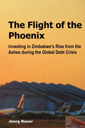 The Flight of the Phoenix: Investing in Zimbabwe's Rise from the Ashes during the Global Debt Crisis