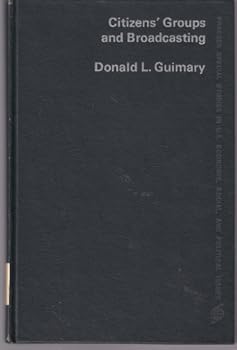 Hardcover Citizens' groups and broadcasting (Praeger special studies in U.S. economic, social, and political issues) Book