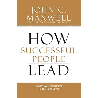 How Successful People Lead: Taking Your Influence to the Next Level