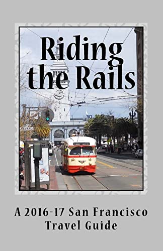 Riding the Rails: A 2016-17 San Francisco Travel Guide