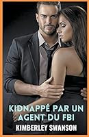 Kidnappé par un agent du FBI B0BSP6L9KR Book Cover