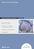 Kirche träumen: Arbeitsbuch - Zugänge zur Apostelgeschichte - Texte zur Bibel 38 - Ökumenische Bibelwoche 2022/2023 (Bibelwochenmaterial) - Markus Lau, Kerstin Offermann 