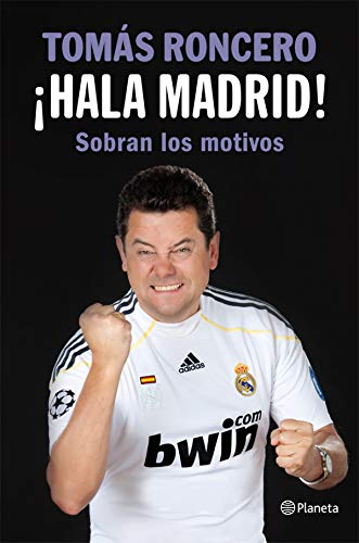 ¡Hala Madrid!: Sobran los motivos (Planeta)