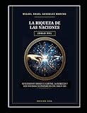LA RIQUEZA DE LAS NACIONES (SIGLO XXI): REFLEXIONES SOBRE EL CAPITAL, LA RIQUEZA Y LOS SISTEMAS ECONÓMICOS DEL SIGLO XXI (Spanish Edition)