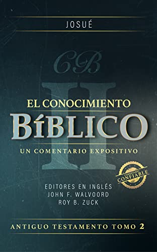 Josué: El Conocimiento Bíblico The Bible Knowledge Commentary (Old Testament) (Translated): Antiguo testamento tomo 2 (Spanish Edition)