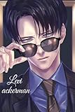 levi ackerman: levi ackerman notebook,best journal for attack on titans anime lover, nice gift to...