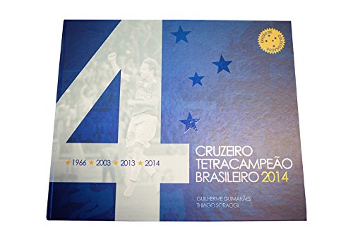 Cruzeiro tetracampeão brasileiro 2014 [Hardcover] Thiago Soraggi and Guilherme Guimarães