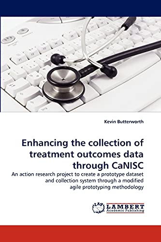 Enhancing the collection of treatment outcomes data through CaNISC: An action research project to create a prototype dataset and collection system through a modified agile prototyping methodology