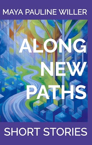 Along New Paths: Short Stories (English Edition) - Willer, Maya Pauline