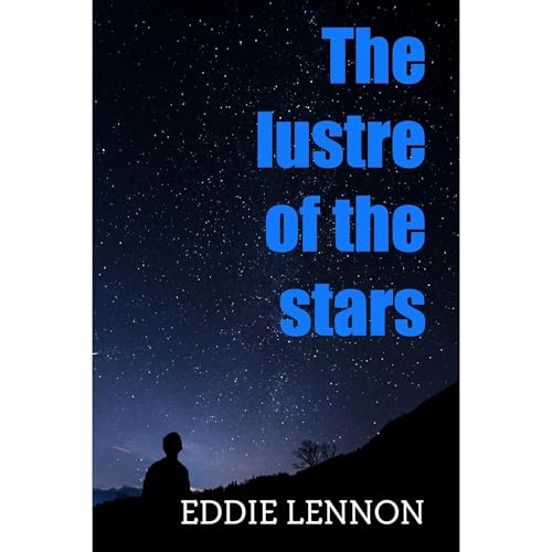 The lustre of the stars Audiobook By Eddie Lennon cover art