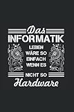 DAS INFORMATIK LEBEN WÄRE SO EINFACH…: Notizbuch für Programmierer Informatiker | Tagebuch, Planer oder Notizheft für Beruf, Studium und Ausbildung | ... 120 punktraster Seiten, Softcover mit Matt.