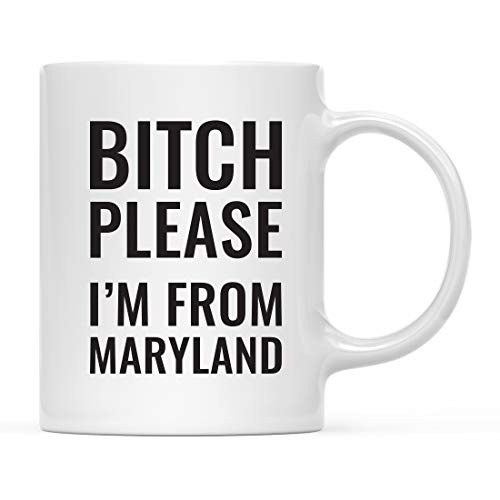 Andaz Press 11oz. Coffee Mug Gag Gift, Bitch Please I'm from Maryland, 1-Pack, Includes Gift Box, Funny Christmas Birthday Friend Coworker Long Distance Moving Away Hostess Present Ideas