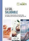  La sal saludable: Los mitos: la hipertensión y la sal del mesa. La medicina de la sal de roca y del agua de mar.