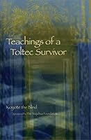 Teachings of a Toltec Survivor 1605300209 Book Cover