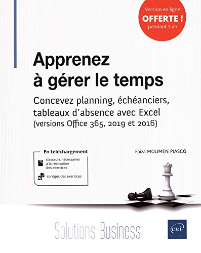 Apprenez à gérer le temps - Concevez planning, échéanciers, tableaux d'absence avec Excel (versions 2016 et 2019)
