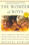The Wonder of Boys: What Parents, Mentors and Educators Can Do to Shape Boys into Exceptional Men by Gurian, Michael (2000) Paperback