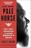 Code Name: Pale Horse: How I Went Undercover to Expose America's Nazis