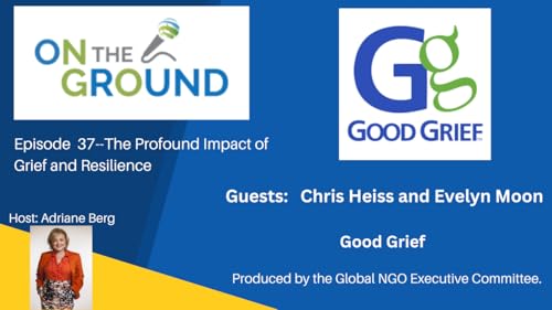 On the Ground: Episode 37--The Profound Impact of Grief and Resilience