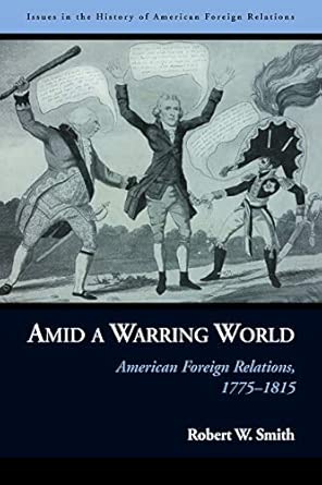 Amid a Warring World: American Foreign Relations, 1775–1815 book cover