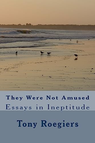 They Were Not Amused: Essays in Ineptitude