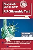 US Citizenship Test Study Guide 2026 and 2027: Prep Book for all 128 USCIS Civic Test Questions for US Naturalization to Become an American Citizen [Includes Audiobook]