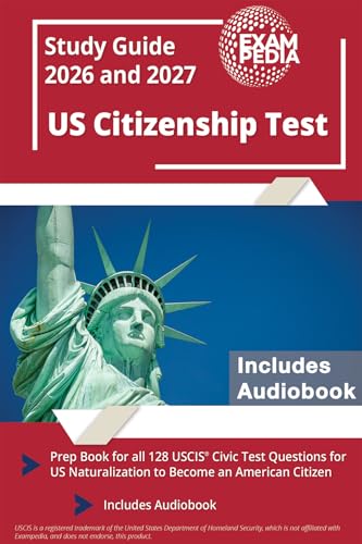 US Citizenship Test Study Guide 2026 and 2027: Prep Book for all 128 USCIS Civic Test Questions for US Naturalization to Become an American Citizen [Includes Audiobook]