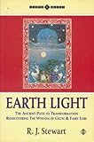 Earth Light: The Ancient Path to Transformation : Rediscovering the Wisdom of Celtic and Fairy Lore (Earth Quest)