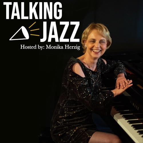 Couverture de Talking Jazz Hosted by Monika Herzig