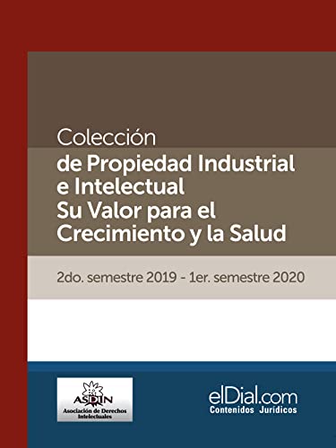 Colección de Propiedad Industrial e Intelectual. Su valor para el crecimiento y la salud (Vol. 6): 2do semestre 2019 - 1er semestre 2020 (Spanish Edition)