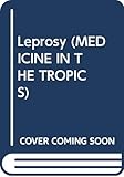 Leprosy (MEDICINE IN THE TROPICS)
