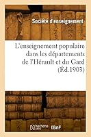 L'Enseignement Populaire Dans Les D?partements de l'H?rault Et Du Gard 2329825706 Book Cover