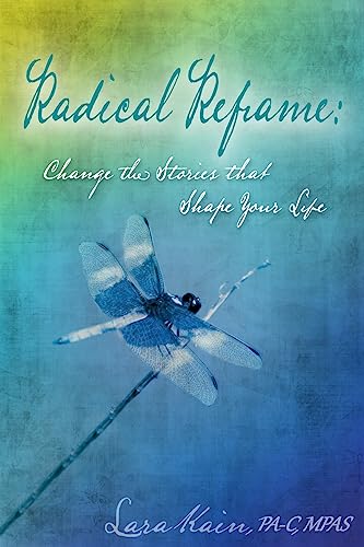 Radical Reframe: Change the Stories that Shape Your Life