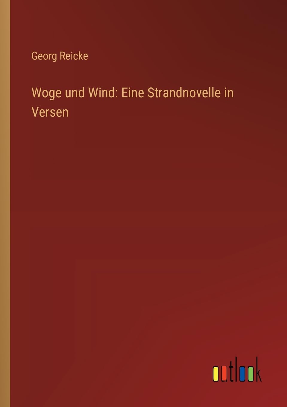 Woge und Wind: Eine Strandnovelle in Versen