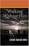 the walking dead 9x13  Walking Without Him: USKE BAAD BHI (English Edition)