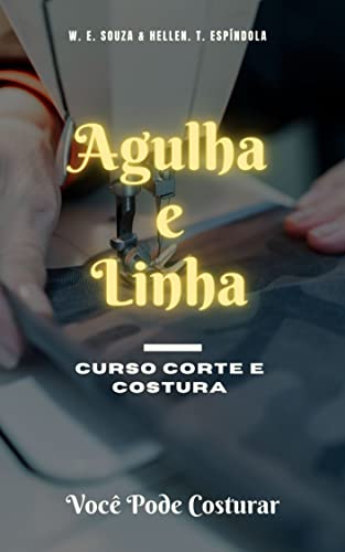 AGULHA E LINHA: CURSO CORTE E COSTURA - VOCÊ PODE COSTURAR.