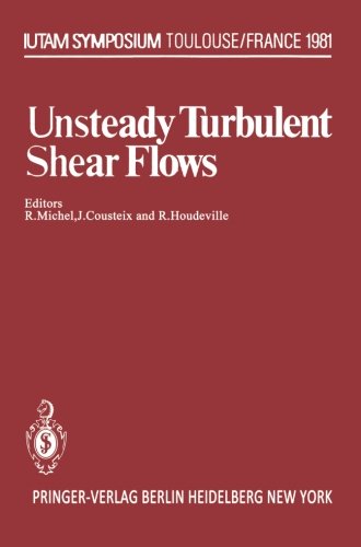 Unsteady Turbulent Shear Flows: Symposium Toulouse, France, May 5–8, 1981 (IUTAM Symposia)