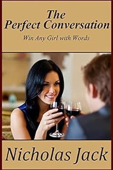 Paperback The Perfect Conversation: Win Any Girl With Words Book