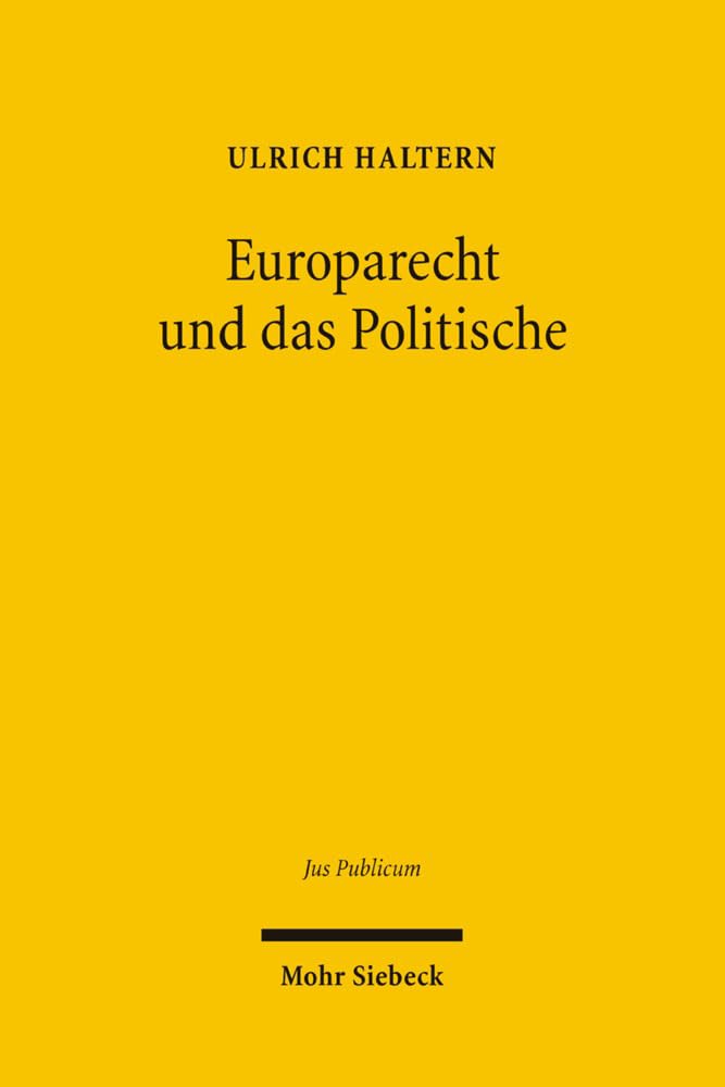 Europarecht und das Politische: Habilitationsschrift (Jus Publicum, Band 136)